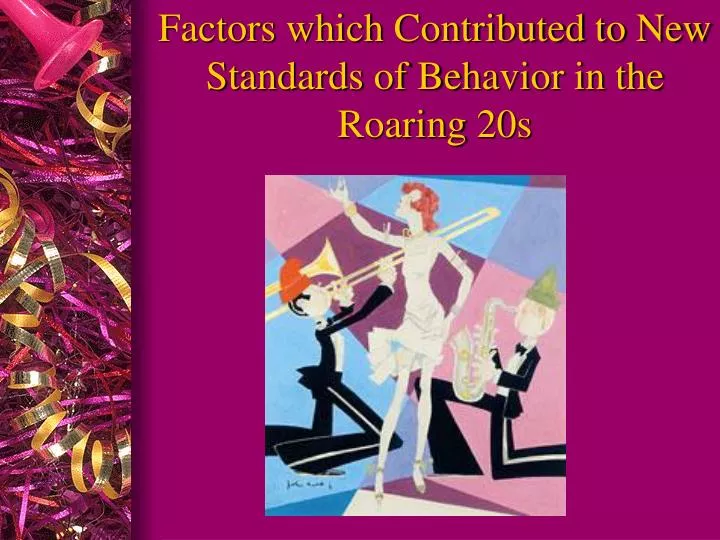 factors which contributed to new standards of behavior in the roaring 20s