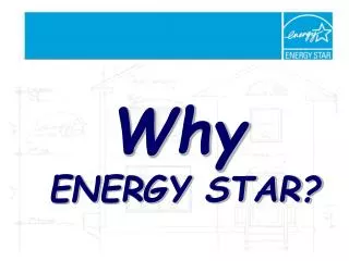 Why ENERGY STAR?