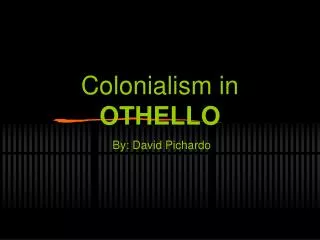 Colonialism in OTHELLO