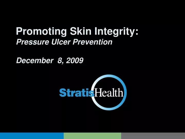 promoting skin integrity pressure ulcer prevention december 8 2009