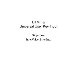 DTMF &amp; Universal User Key Input