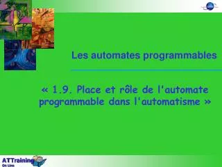 « 1.9. Place et rôle de l'automate programmable dans l'automatisme »