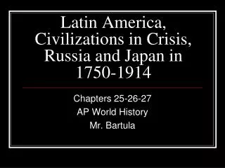 Latin America, Civilizations in Crisis, Russia and Japan in 1750-1914