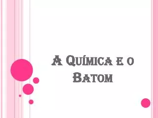 a qu mica e o batom
