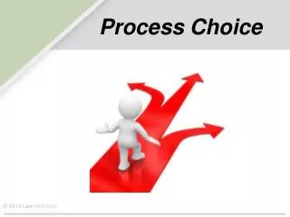 Process Choice