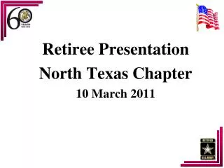 Retiree Presentation North Texas Chapter 10 March 2011