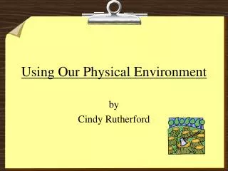 Using Our Physical Environment
