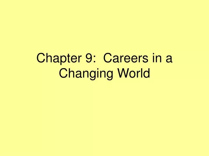chapter 9 careers in a changing world