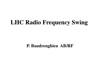 LHC Radio Frequency Swing