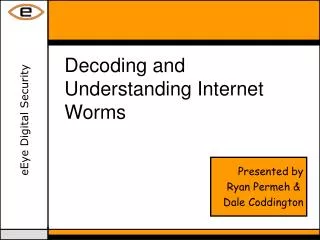 Decoding and Understanding Internet Worms
