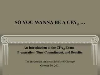 SO YOU WANNA BE A CFA  …