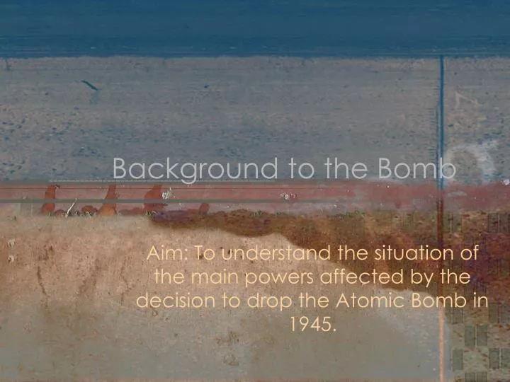 background to the bomb