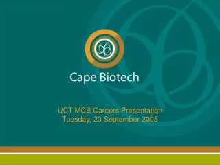UCT MCB Careers Presentation Tuesday, 20 September 2005