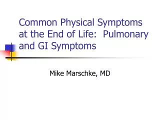 Common Physical Symptoms at the End of Life: Pulmonary and GI Symptoms
