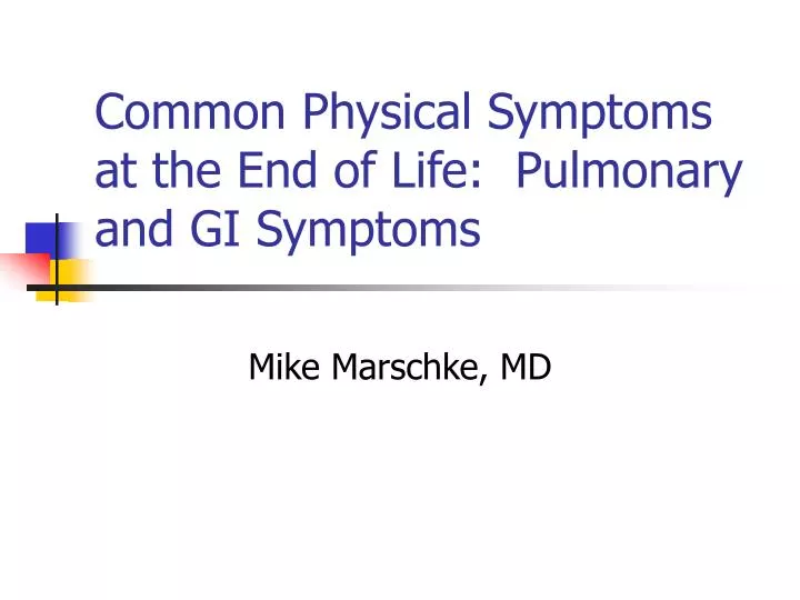 common physical symptoms at the end of life pulmonary and gi symptoms