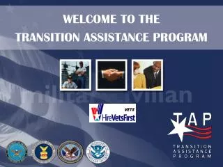 WELCOME TO THE TRANSITION ASSISTANCE PROGRAM
