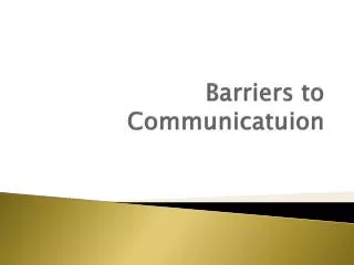 Barriers to Communicatuion