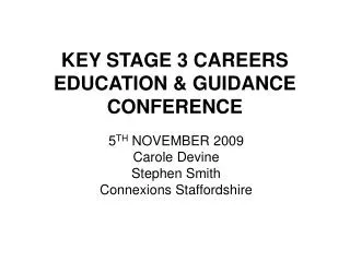 KEY STAGE 3 CAREERS EDUCATION &amp; GUIDANCE CONFERENCE