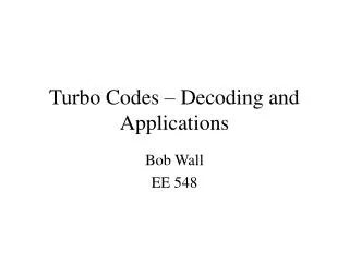 Turbo Codes – Decoding and Applications