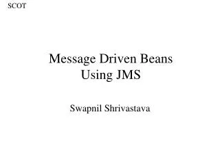 Message Driven Beans Using JMS