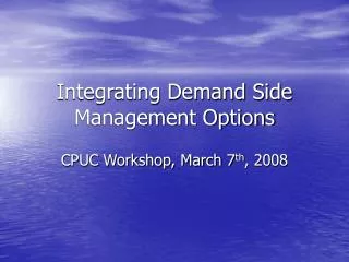 Integrating Demand Side Management Options