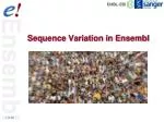 Sequence Variation in Ensembl - slide 1