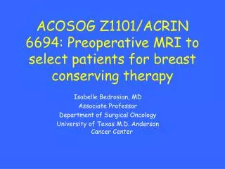 ACOSOG Z1101/ACRIN 6694: Preoperative MRI to select patients for breast conserving therapy