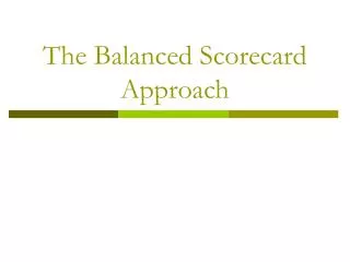 The Balanced Scorecard Approach