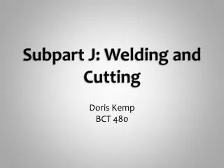 Subpart J: Welding and Cutting