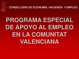 PROGRAMA ESPECIAL DE APOYO AL EMPLEO EN LA COMUNITAT VALENCIANA