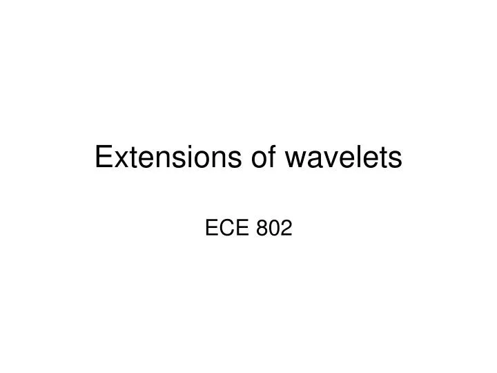 extensions of wavelets