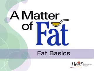 A Matter of Fat: Fat Basics