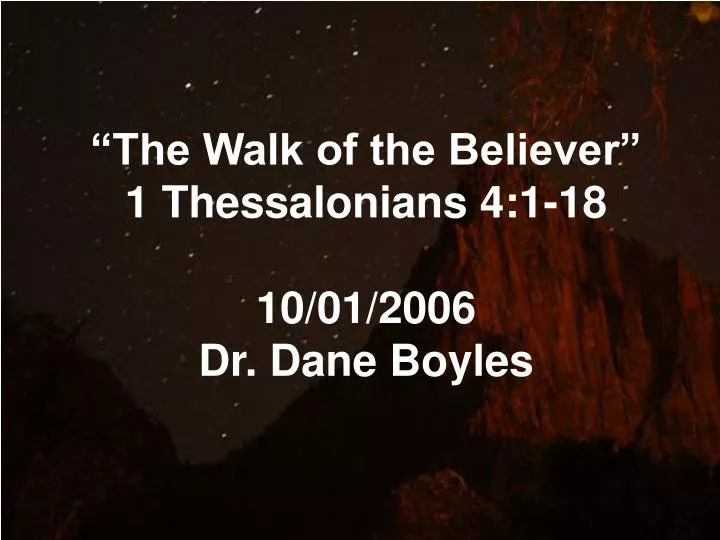 the walk of the believer 1 thessalonians 4 1 18 10 01 2006 dr dane boyles