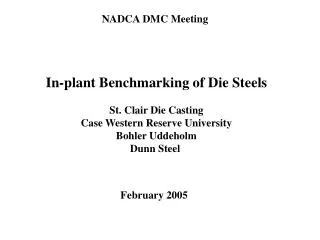 In-plant Benchmarking of Die Steels St. Clair Die Casting Case Western Reserve University Bohler Uddeholm Dunn Steel
