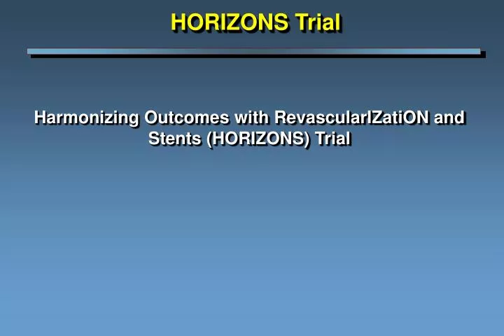 harmonizing outcomes with revascularization and stents horizons trial
