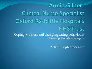 Annie Gilbert Clinical Nurse Specialist Oxford Radcliffe Hospitals NHS Trust