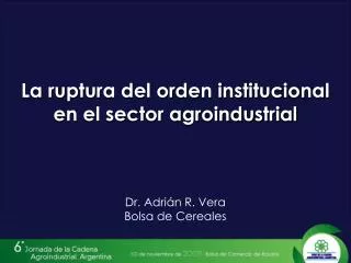 La ruptura del orden institucional en el sector agroindustrial