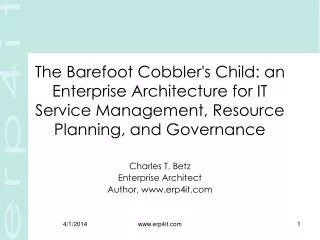 The Barefoot Cobbler's Child: an Enterprise Architecture for IT Service Management, Resource Planning, and Governance