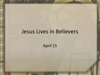 Jesus Lives in Believers