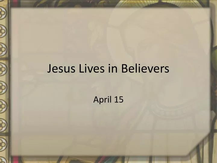 jesus lives in believers