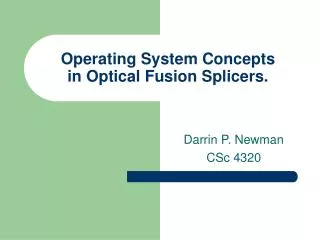 Operating System Concepts in Optical Fusion Splicers.