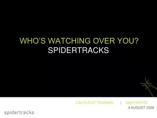 WHO’S WATCHING OVER YOU? SPIDERTRACKS