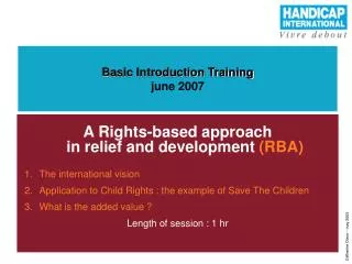 A Rights-based approach in relief and development ( RBA) The international vision Application to Child Rights : the exa