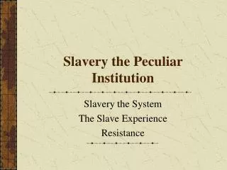 Slavery the Peculiar Institution