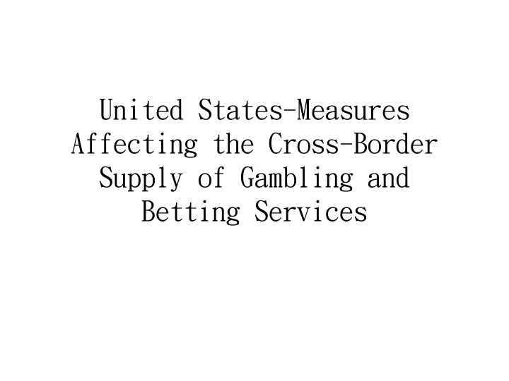 united states measures affecting the cross border supply of gambling and betting services