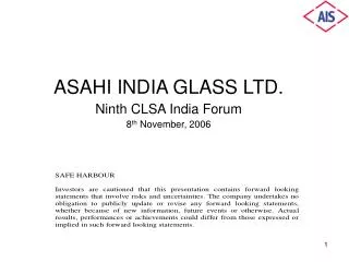 ASAHI INDIA GLASS LTD. Ninth CLSA India Forum 8 th November, 2006
