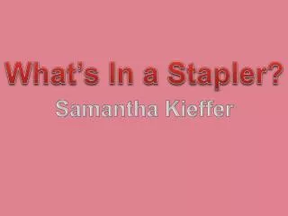 What’s In a Stapler?