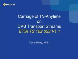 Carriage of TV-Anytime on DVB Transport Streams ETSI TS 102 323 V1.1