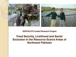 SDPI/NCCR Funded Research Project Food Security, Livelihood and Social Exclusion in the Resource Scarce Areas of Northwe