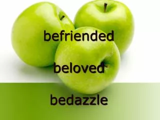 befriended beloved bedazzle